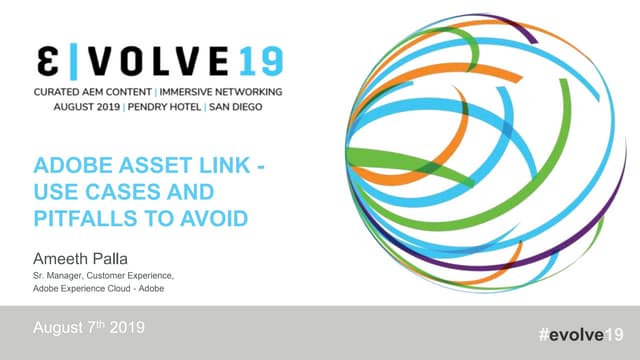 Evolve 19 | Ameeth Palla | Adobe Asset Link - Use Cases and Pitfalls to Avoid