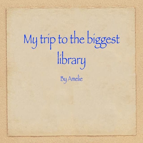 The trip to the biggest Library