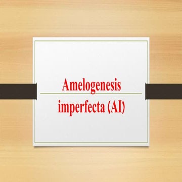 Amelogenesis imperfecta (AI)