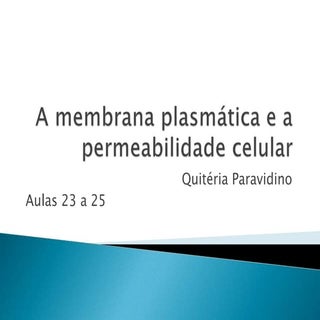 A membrana plasmática e a permeabil...