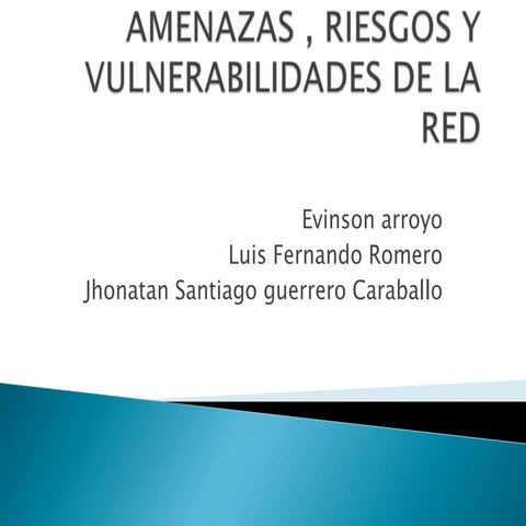 Amenazas , riesgos y vulnerabilidades de la red