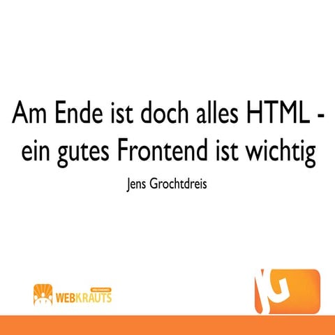 Am Ende ist doch alles HTML - 2012 - Webmontag Edition