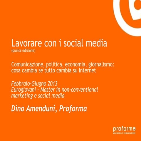 Dino Amenduni - lavorare coi social media (aggiornamento febbraio 2013)