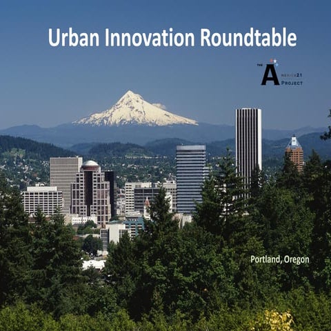America21 - Portland Urban Innovation Roundtable
