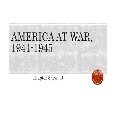America at War, 1941 1945 (Part II) PowerPoint