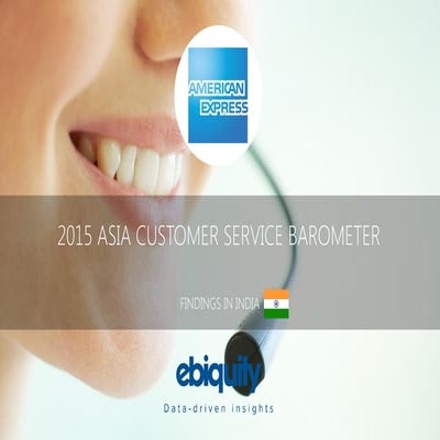 American Express And EBIQUITY Survey - 2015 ASIA CUSTOMER SERVICE BAROMETER