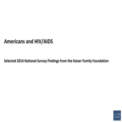 Americans and hiv aids - selected 2014 national survey findings from the kais...