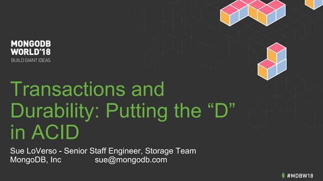 MongoDB World 2018: Transactions and Durability: Putting the “D” in ACID