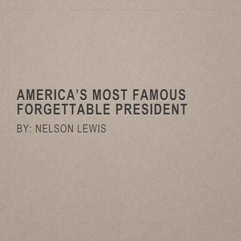 America’s Most Famous Forgettable President