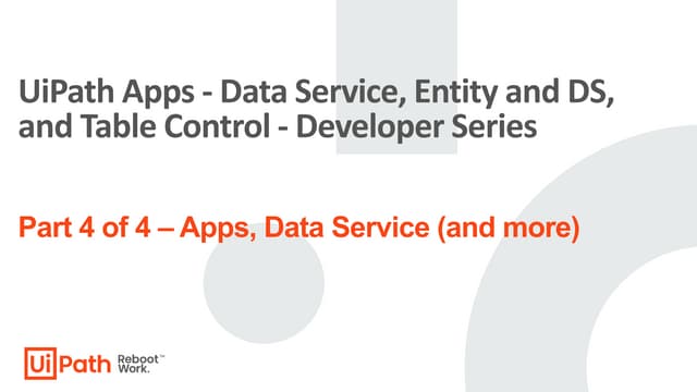 UiPath Apps - Data Service, Entity and DS, and Table Control - Developer Seri...