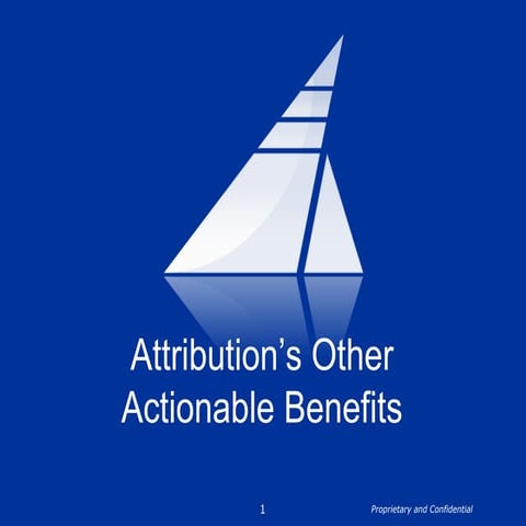 Attribution's Other Actionable Benefits