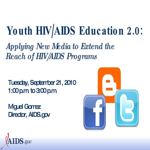 Youth HIV/AIDS Education 2.0: Applying New Media to Extend the Reach of HIV/A...