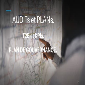 AUDITs et PLANs avec T2B incluant les KPIs pour un PLAN DE GOUVERNANCE.