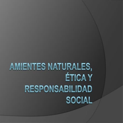 Ambientes naturales, ética y responsabilidad social