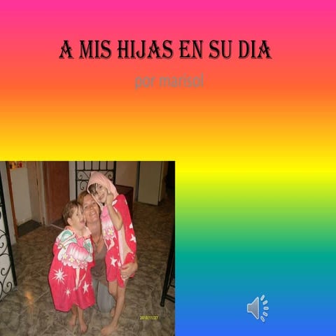 A mis hijas en su dia
