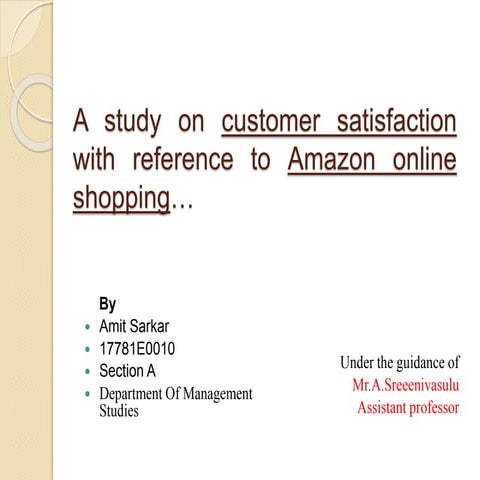 A study of consumer satisfaction referring on Amazon Online Shopping