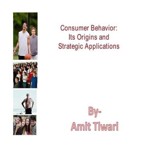Consumer Behavior: Its Origins and Strategic Applications by Amit Tiwari