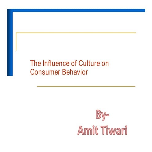 The Influence of Culture on Consumer Behavior by Amit Tiwari