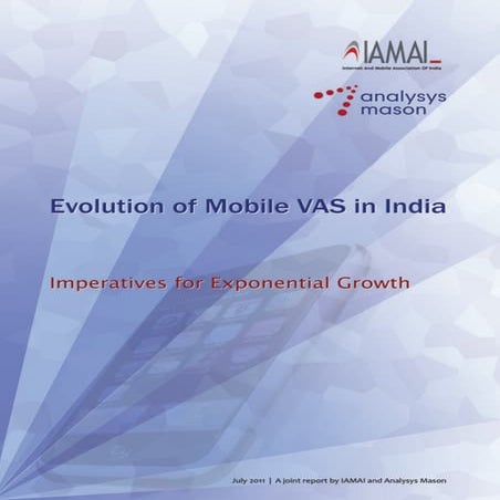 AML - IAMAI Report on Evolution of Mobile VAS in India 2011-07
