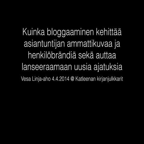 Kuinka bloggaaminen kehittää asiantuntijan ammattikuvaa ja henkilöbrändiä sek...