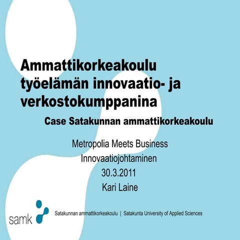 Ammattikorkeakoulu työelämän verkosto ja innovaatiokumppanina metropolia meet...