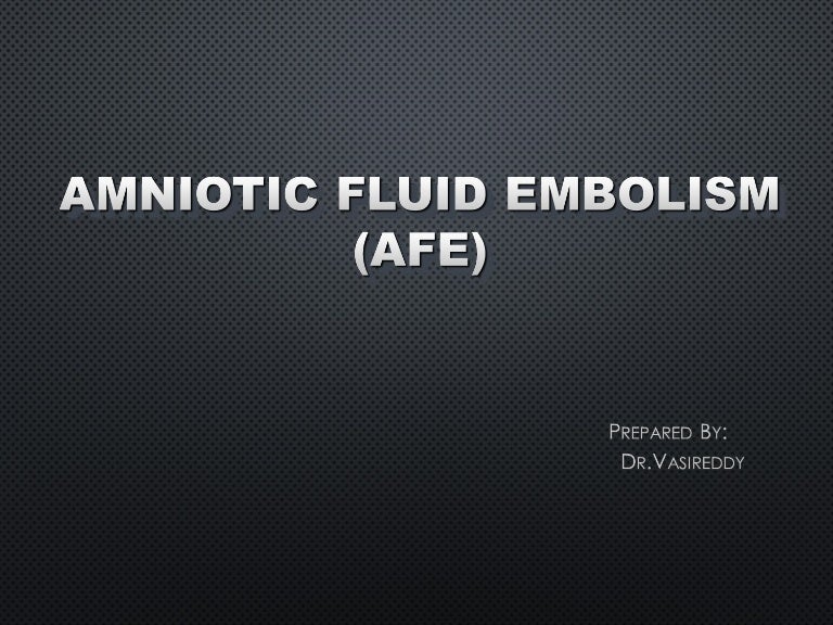 Amniotic Fluid Embolism [AFE] Approach to Management