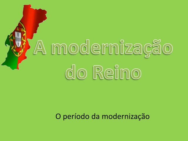 A modernização do reino,... (histór...