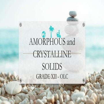AMORPHOUS and CRYSTALLINE SOLIDS.pptx
