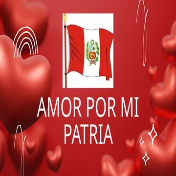 El Amor por la Patria y el Patriotismo Peruano: Valores y Prácticas | PPTX