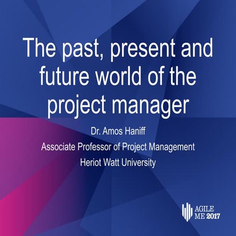 The Past, Present, and the Future World of teh Project Manager by Amos Haniff