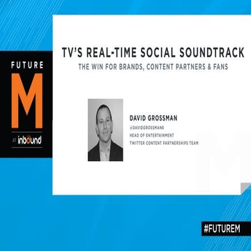 FutureM 2014 - TV's Real-Time Social Soundtrack: The Win For Brands, Content ...