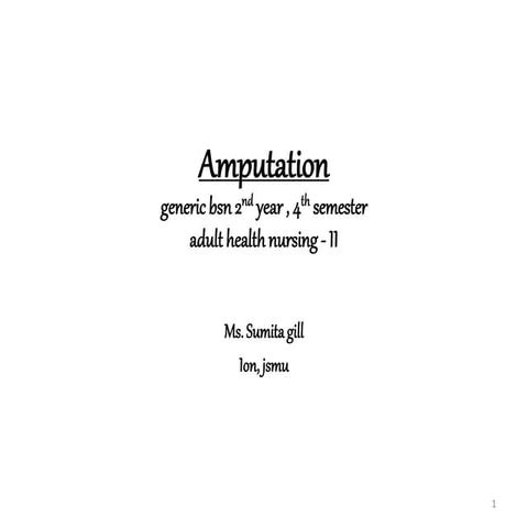 The amputation topic it's discribe all about amputation and procedure , process and medicin