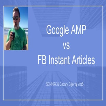 Google AMP  vs  FB Instant Articles => Cezary Glijer na #semKRK