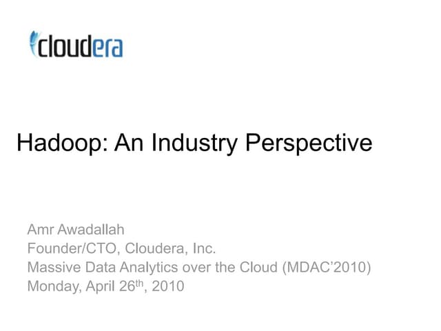 Hadoop: An Industry Perspective