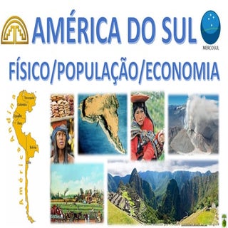 América do sul economia populacao e...