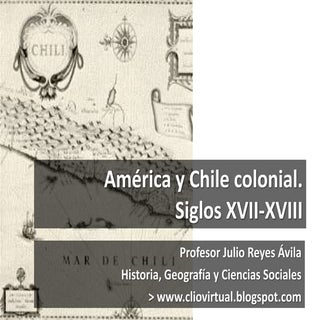 América y Chile colonial: ámbito po...