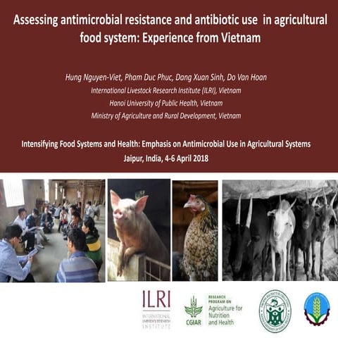 Assessing antimicrobial resistance and antibiotic use in agricultural food sy...