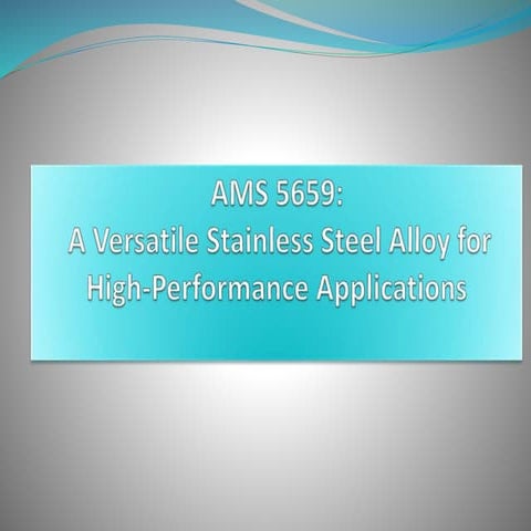 AMS 5659: A Versatile Stainless Steel Alloy for High-Performance ...