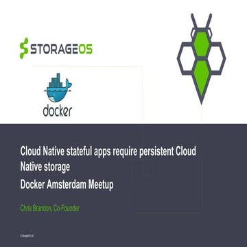 Amsteram Docker meetup -  Cloud Native Storage - Chris Brandon