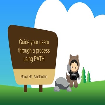 Salesforce World Tour Amsterdam:  Guide your users through a process using path
