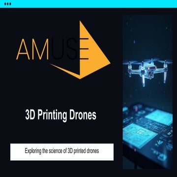 Amuse3D explores the science of 3D printing drones.pptx