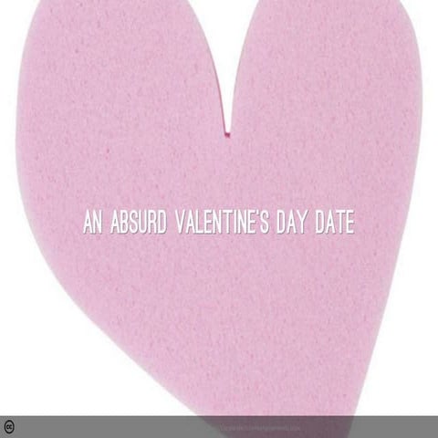 An Absurd Valentine's Day Date