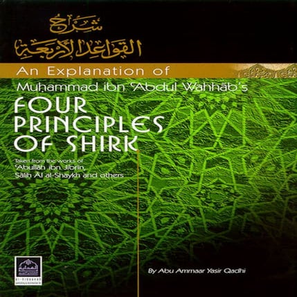 An Explanation Of Muhammad Ibn Abdul Wahhab’s Four Principles Of Shirk ...