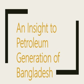 An insight to petroleum generation of bangladesh