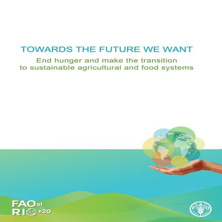  TOWARDS THE FUTURE WE WANT: End hunger and make the transition to sustainabl...