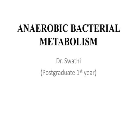 ANAEROBIC BACTERIAL METABOLISM 22.2.pptx