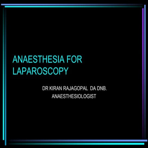 Anaesthesia for laparoscopy   