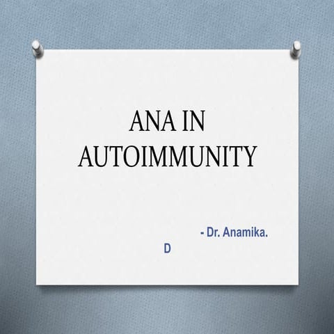 ANA in autoimmunity by DR. ANAMIKA DEV