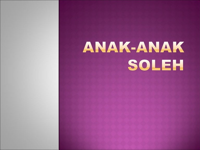 Ciri ciri anak yang soleh Slide pendek