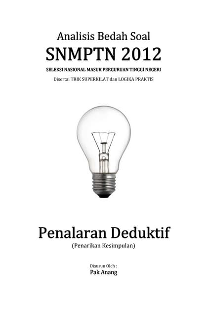Analisis bedah soal snmptn 2012 kemampuan penalaran deduktif (penarikan kesim...
